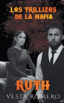 Paperback Los Trillizos De La Mafia: Ruth [Spanish] Book