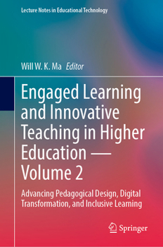 Hardcover Engaged Learning and Innovative Teaching in Higher Education - Volume 2: Advancing Pedagogical Design, Digital Transformation, and Inclusive Learning (Lecture Notes in Educational Technology) Book