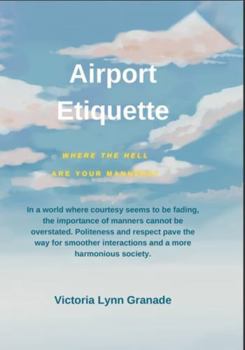 Paperback AIRPORT ETIQUETTE: Where the Hell are your manners? Book