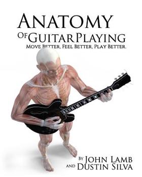 Paperback Anatomy of Guitar COLOR: Move Better, Feel Better, Play Better Book