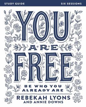 Paperback You Are Free Bible Study Guide: Be Who You Already Are Book