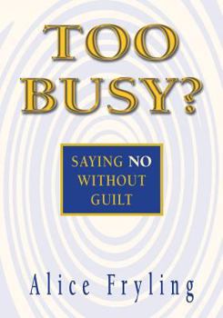 Paperback Too Busy?: Saying No Without Guilt Book