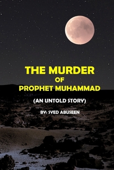 Paperback THE MURDER OF PROPHET MUHAMMAD (An untold story) Book