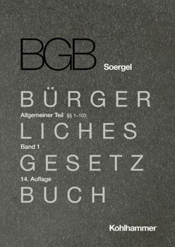 Hardcover Kommentar Zum Burgerlichen Gesetzbuch Mit Einfuhrungsgesetz Und Nebengesetzen (Bgb) (Soergel): Band 1, Allgemeiner Teil 1: 1-103 [German] Book