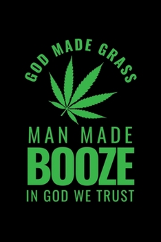 Paperback God Made Grass Man Made Booze In God We Trust: Weekly School Planner - 6"x9" - 120 pages - Sections to record Notes, Homework, to-do list, Monday thro Book