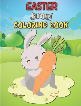 Paperback Easter Bunny Coloring Book: Funny Happy Easter Bunny Coloring Book for Kids. Perfect for all ages! Book
