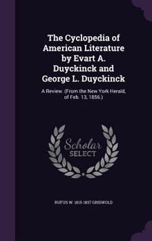 Hardcover The Cyclopedia of American Literature by Evart A. Duyckinck and George L. Duyckinck: A Review. (From the New York Herald, of Feb. 13, 1856.) Book