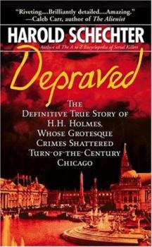 Mass Market Paperback Depraved: The Definitive True Story of H.H. Holmes, Whose Grotesque Crimes Shattered Turn-Of-The-Century Chicago Book