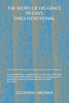 Paperback The Word of His Grace 90 Days Daily Devotional Book