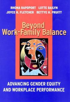 Hardcover Beyond Work-Family Balance: Advancing Gender Equity and Workplace Performance Book
