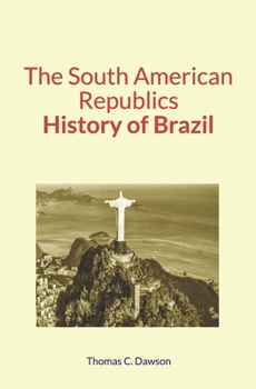 Paperback The South American Republics: History of Brazil Book