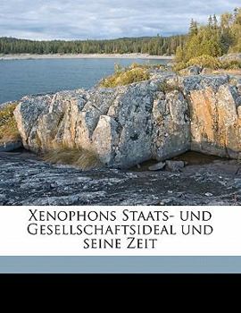 Paperback Xenophons Staats- Und Gesellschaftsideal Und Seine Zeit [German] Book