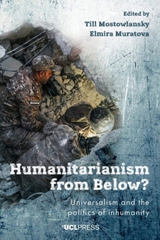 Paperback Humanitarianism from Below?: Universalism and the Politics of Inhumanity Book