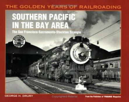 Paperback Southern Pacific in the Bay Area: The San Francisco-Sacramento-Stockton Triangle Book