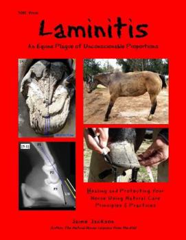 Paperback Laminitis: An Equine Plague of Unconscionable Proportions: Healing and Protecting Your Horse Using Natural Principles & Practices Book