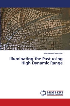 Paperback Illuminating the Past using High Dynamic Range Book