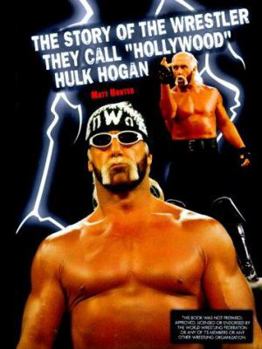 Story of the Wrestler They Call Hollywood Hulk Hogan (Pro Wrestling Legends (Sagebrush))