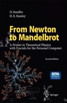Paperback From Newton to Mandelbrot: A Primer in Theoretical Physics with Fractals for the Personal Computer Book