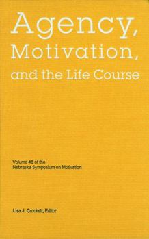 Hardcover Nebraska Symposium on Motivation, 2001, Volume 48: Agency, Motivation, and the Life Course Book