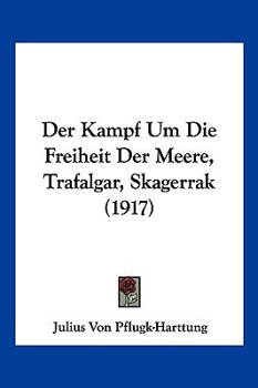 Paperback Der Kampf Um Die Freiheit Der Meere, Trafalgar, Skagerrak (1917) [German] Book