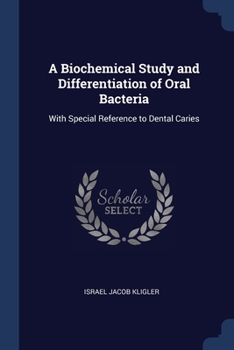 Paperback A Biochemical Study and Differentiation of Oral Bacteria: With Special Reference to Dental Caries Book