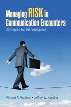 Paperback Managing Risk in Communication Encounters: Strategies for the Workplace Book