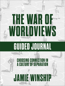 The War of Worldviews Guided Journal: Choosing Connection in a Culture of Separation