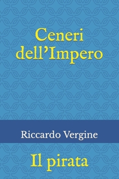 Paperback Ceneri dell'Impero: Il pirata [Italian] Book