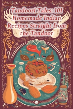 Paperback Tandoori Tales: 101 Homemade Indian Recipes Straight from the Tandoor Book