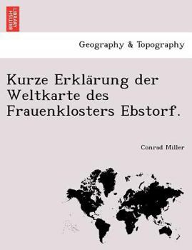 Paperback Kurze Erkla Rung Der Weltkarte Des Frauenklosters Ebstorf. [German] Book