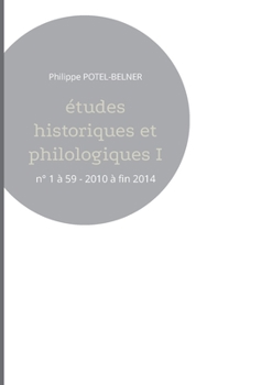 Paperback Études historiques et philologiques I: n° 1 à 59 - 2010 à fin 2014 [French] Book