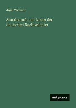 Paperback Stundenrufe und Lieder der deutschen Nachtwächter [German] Book