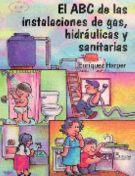 Paperback El ABC De Las Instalaciones de gas, Hidraulicas Y Sanitarias/ The ABC of Gas Installations, Hydraulic and Sanitary (Spanish Edition) [Spanish] Book