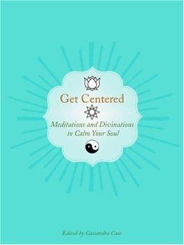 Paperback Get Centered: Meditations and Divinations to Calm Your Soul Book