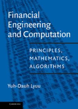 Hardcover Financial Engineering and Computation: Principles, Mathematics, Algorithms Book