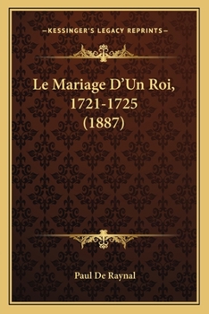 Paperback Le Mariage D'Un Roi, 1721-1725 (1887) [French] Book