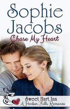 Chase My Heart (Sweet Hart Inn at Harbor Falls) - Book #11 of the Harbor Falls Romance