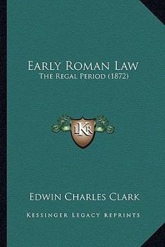 Paperback Early Roman Law: The Regal Period (1872) Book