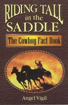 Paperback Riding Tall in the Saddle: The Cowboy Fact Book