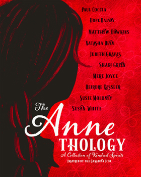 Paperback The Annethology: A Collection of Kindred Spirits Inspired by the Canadian Icon Book