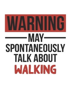 Paperback Warning May Spontaneously Talk About WALKING Notebook WALKING Lovers OBSESSION Notebook A beautiful: Lined Notebook / Journal Gift,, 120 Pages, 6 x 9 Book