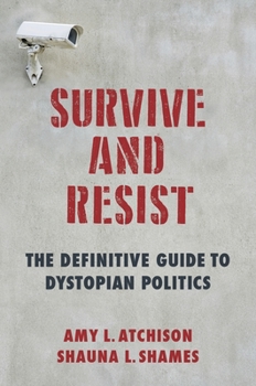 Paperback Survive and Resist: The Definitive Guide to Dystopian Politics Book