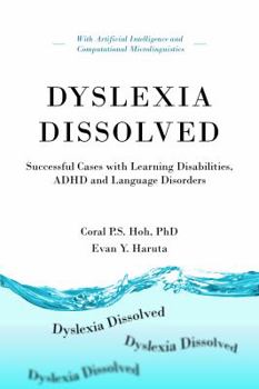 Paperback Dyslexia Dissolved: Successful Cases with Learning Disabilities, ADHD and Language Disorders Book