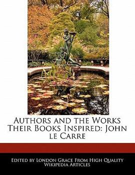 Paperback Authors and an Analysis of the Works Their Books Inspired: John Le Carre Book