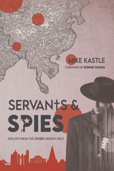 Paperback Servants & Spies: Exploits from the Covert Mission Field Book