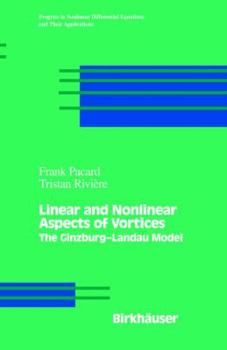 Hardcover Linear and Nonlinear Aspects of Vortices: The Ginzburg-Andau Model Book