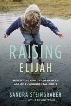 Hardcover Raising Elijah: Protecting Our Children in an Age of Environmental Crisis Book