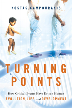 Hardcover Turning Points: How Critical Events Have Driven Human Evolution, Life, and Development Book