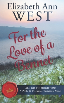 Paperback For the Love of a Bennet: All Go to Brighton, A Pride and Prejudice Variation Book