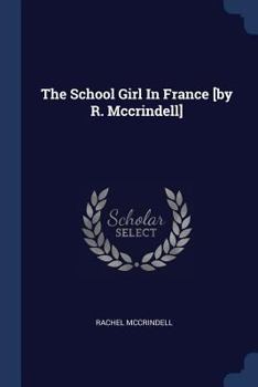 The School-Girl in France, or The Snares of Popery: A Warning to Protestants Against Education in Catholic Seminaries